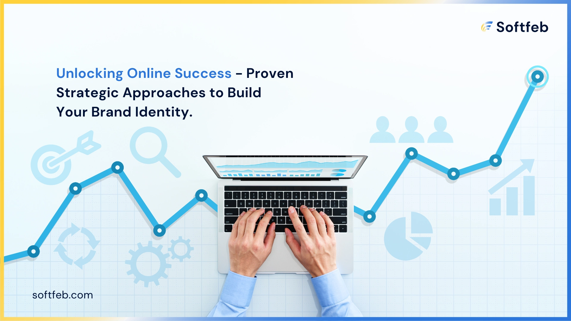 Effective Strategies for Building Your Online Brand Identity for Success